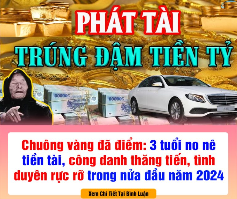 Chuông vàng đã điểm: 3 tuổi no nê tiền tài, công danh thăng tiến, tình duyên rực rỡ trong nửa đầu năm 2024