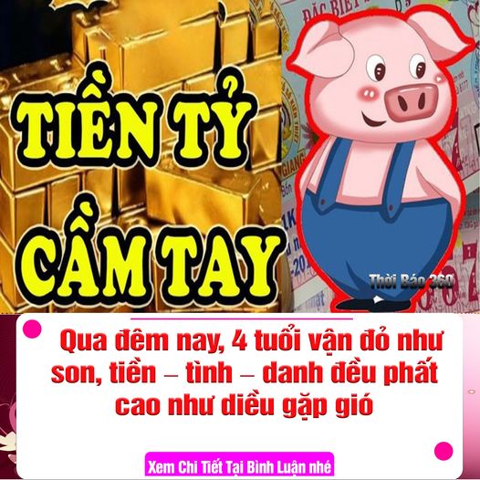 Qua đêm nay, 4 tuổi vận đỏ như son, t.iền – t.ình – danh đều phất cao như diều gặp gió