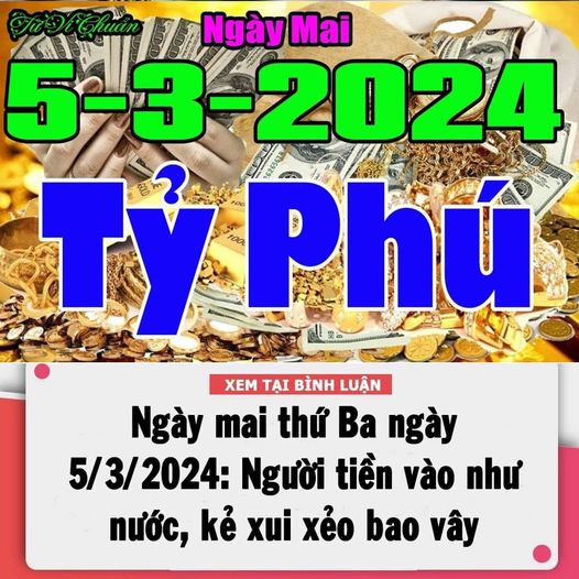 Tử vi thứ Ba ngày 5/3/2024 của 12 con giáp: Mão – Dậu tiền vào như nước, sự nghiệp hồng phát; Dần – Thìn thất thoát tiền của, xui xẻo bao vây