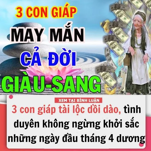 Top 3 con giáp tài lộc dồi dào, tình duyên không ngừng khởi sắc từ những ngày đầu tiên của tháng 4 dương lịch