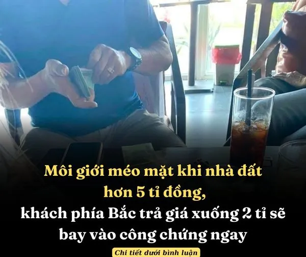 MÔI GIỚI MÉO MẶT KHI NHÀ ĐẤT HƠN 5 TỈ ĐỒNG, KHÁCH PHÍA BẮC TRẢ GIÁ XUỐNG 2 TỈ SẼ BAY VÀO CÔNG CHỨNG NGAY