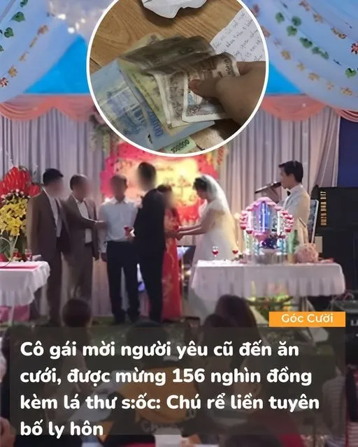 Cô gái mời người yêu cũ đến ăn cưới, được mừng 156 nghìn đồng kèm lá thư sốc: Chú rể liền tuyên bố ly hôn