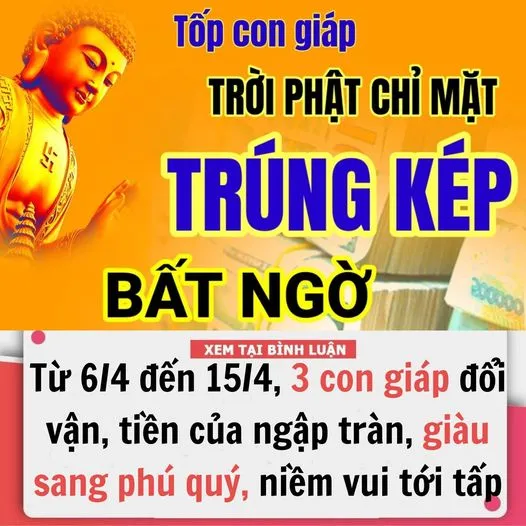 Từ Ngày 6/4 Đến 15/4, 3 Con Giáp Thay Thời Đổi Vận, Tiền Của Ngập Tràn, Giàu Sang Phú Quý, Niềm Vui Tới Tấp, Phúc Lộc Lan Tỏa