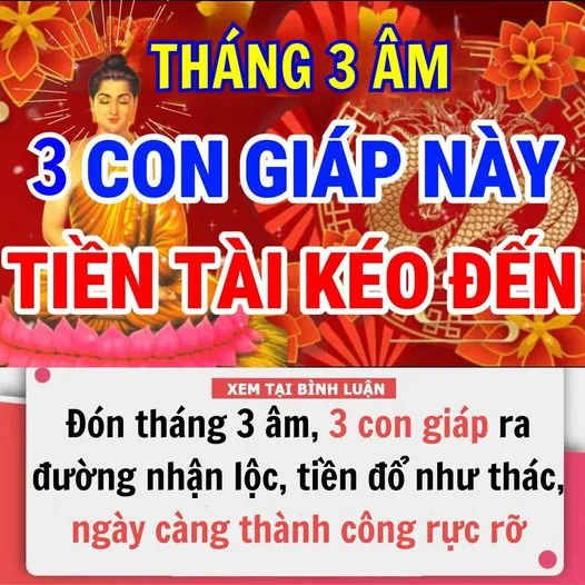 Đón tháng 3 âm lịch, 3 con giáp ra đường nhặt LỘC, tiền đổ như thác, ngày càng thành công rực rỡ