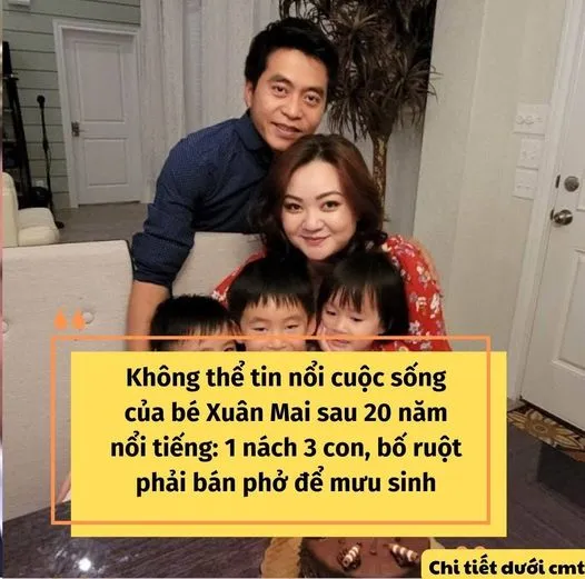 KHÔNG THỂ TIN NỔI CUỘC SỐNG CỦA BÉ XUÂN MAI SAU 20 NĂM NỔI TIẾNG: 1 NÁCH 3 CON, CHA PHẢI BÁN PHỞ ĐỂ MƯU SINH