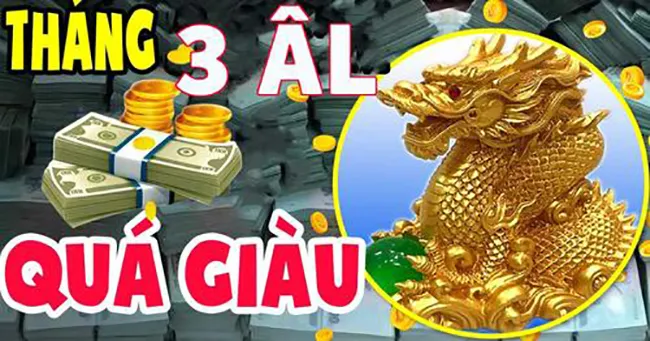 Ngọc Hoàng chỉ mặt: Từ mai 4 tuổi có căn phú quý, tháng 04 dễ thành đại gia tiền tỷ