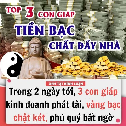 TRONG 2 NGÀY TỚI, 3 CON GIÁP KINH DOANH PHÁT TÀI, VÀNG BẠC CHẬT KÉT, PHÚ QUÝ BẤT NGỜ, ĐỔI ĐỜI TRONG GANG TẤC