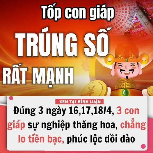 ĐÚNG 3 NGÀY LIÊN TIẾP 16,17,18/4/2024, 3 CON GIÁP ĐƯỢC THẦN TÀI ‘DÚI TIỀN VÀO TAY’, SỰ NGHIỆP THĂNG HOA, CHẲNG LO TIỀN BẠC, PHÚC LỘC DỒI DÀO