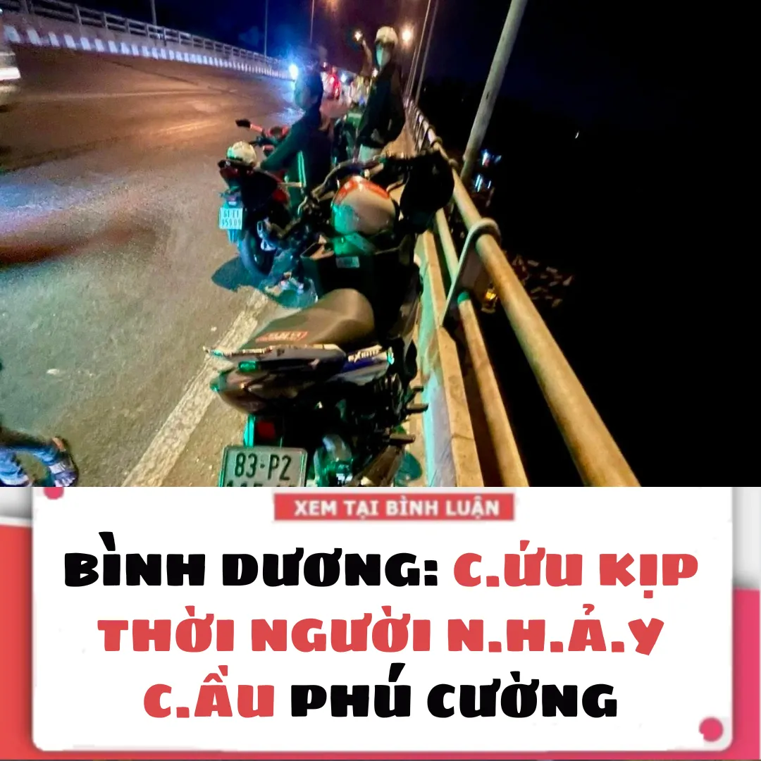 BÌNH DƯƠNG: C..Ứ.U K.ỊP TH.ỜI NGƯỜI N.H.Ả.Y C.ẦU PHÚ CƯỜNG