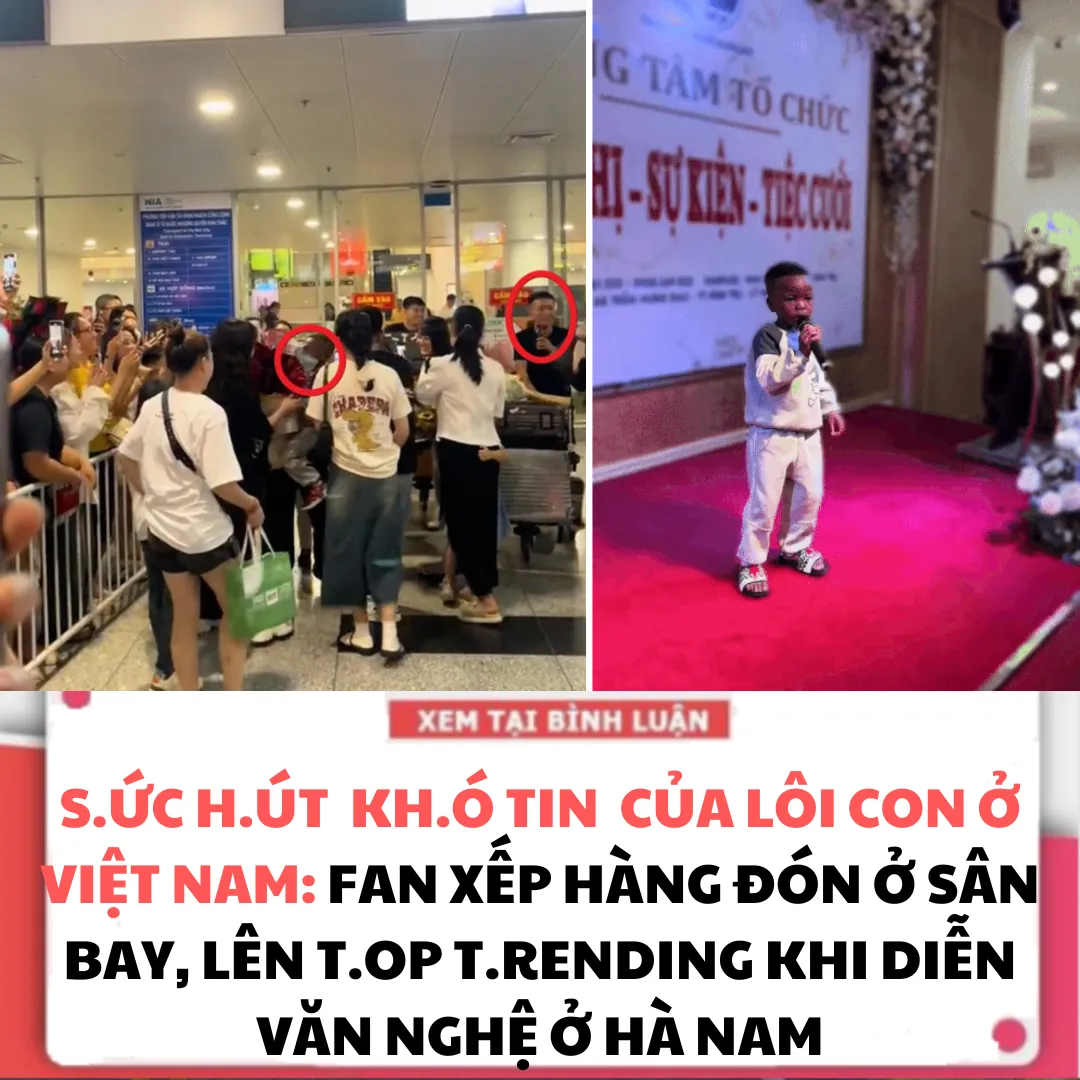 SỨC H.ÚT K.HÓ TIN CỦA LÔI CON Ở VIỆT NAM: FAN XẾP HÀNG ĐÓN Ở SÂN BAY, LÊN T.O.P TR.END.ING