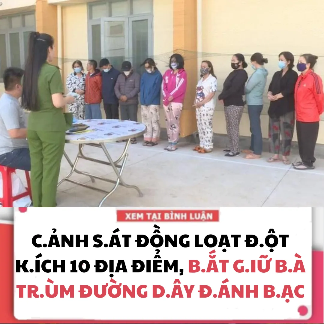 C.ẢNH S.ÁT ĐỒNG LOẠT Đ.ỘT KÍ.CH 10 ĐỊA ĐIỂM, B.ẮT G.IỮ B.À TR.ÙM ĐƯỜNG DÂY Đ.ÁNH B.ẠC