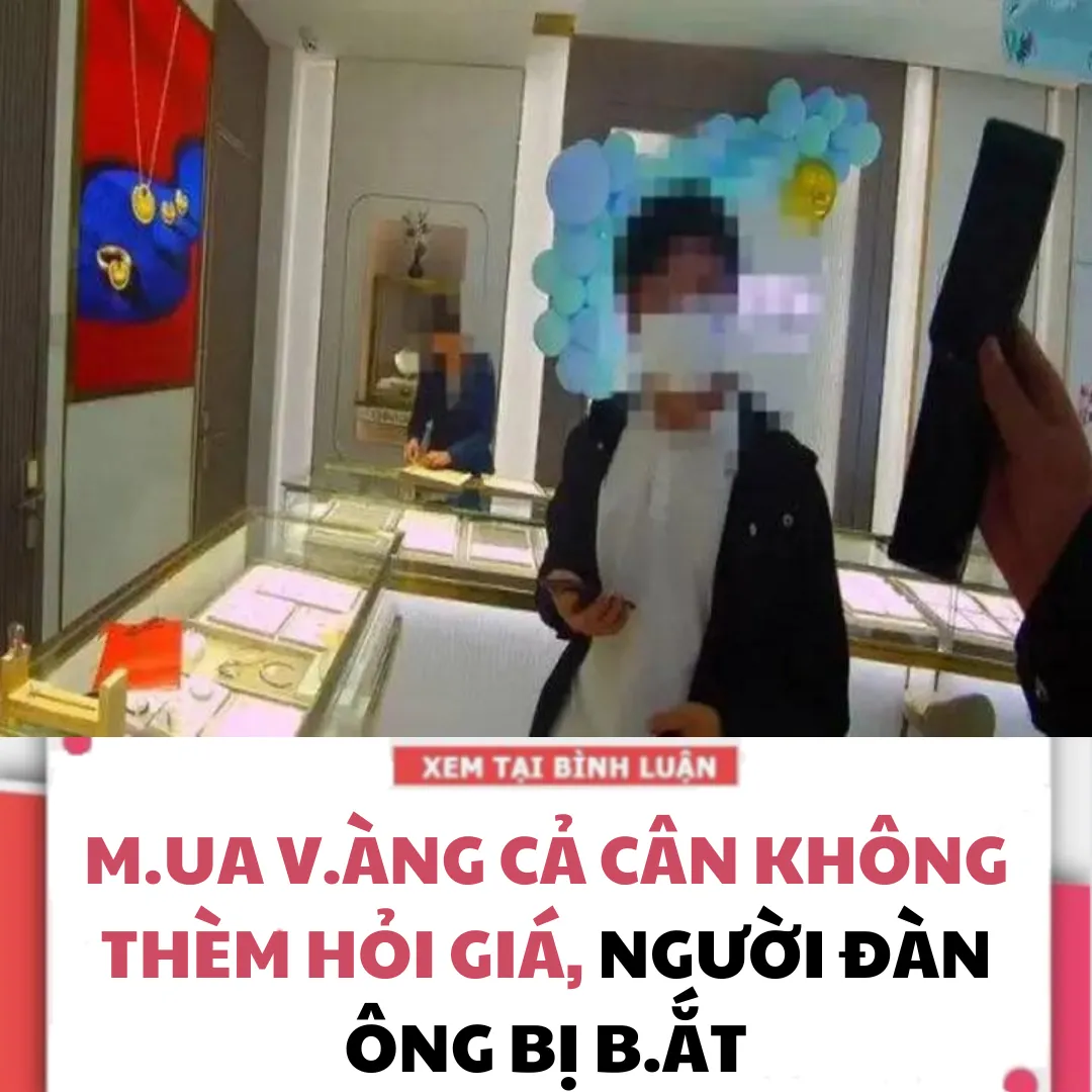 MUA V.ÀNG CẢ CÂN KHÔNG THÈM HỎI G.IÁ, NGƯỜI ĐÀN ÔNG BỊ B.ẮT