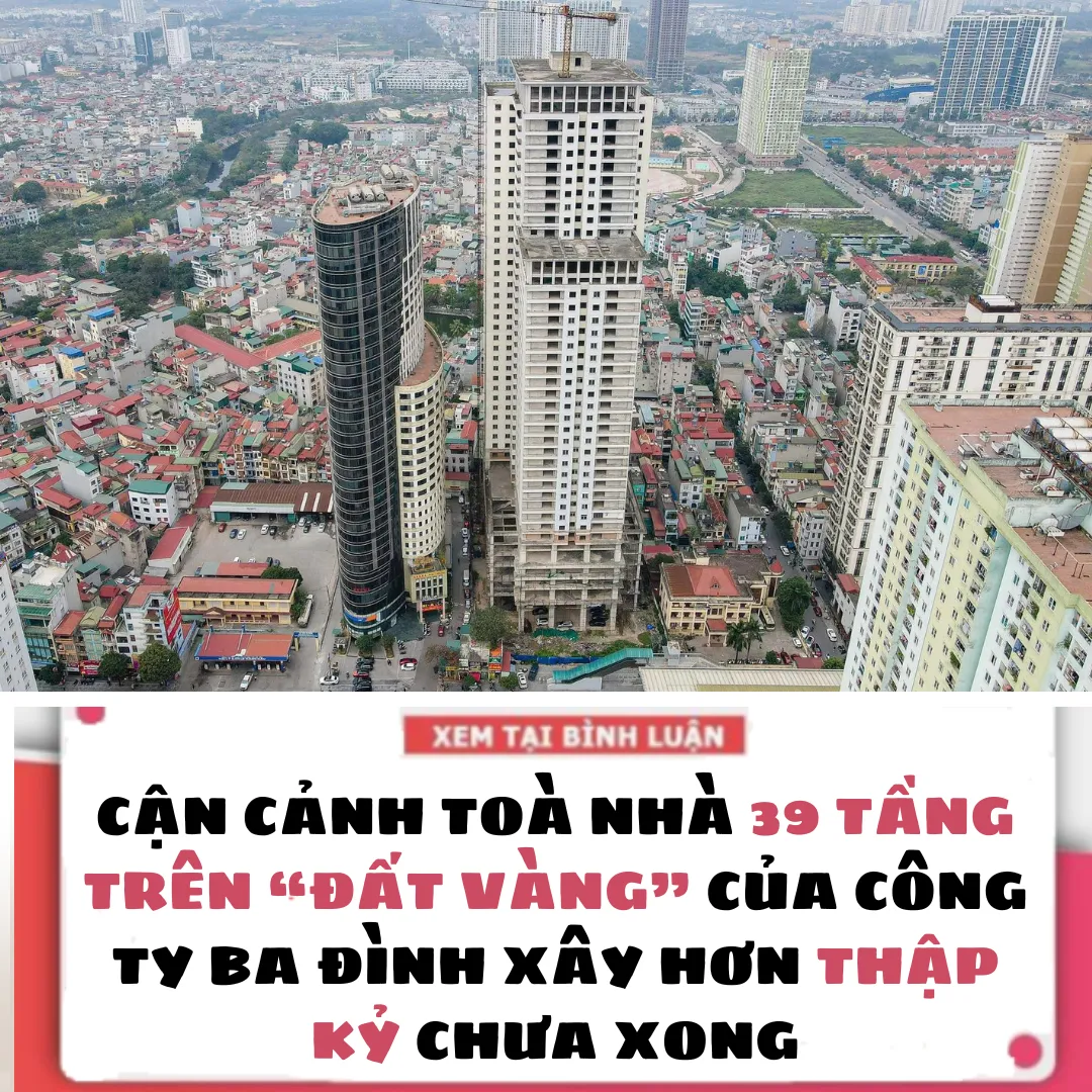 CẬN CẢNH TOÀ NHÀ 39 TẦNG TRÊN “ĐẤT VÀNG” CỦA CÔNG TY BA ĐÌNH XÂY HƠN THẬP KỶ CHƯA XONG