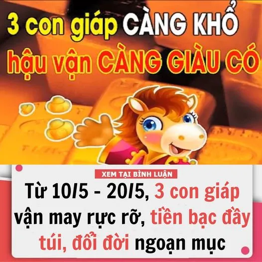 TỪ 10/5 – 20/5, 3 CON GIÁP VẬN MAY RỰC RỠ, TIỀN BẠC ĐẦY TÚI, ĐỔI ĐỜI NGOẠN MỤC