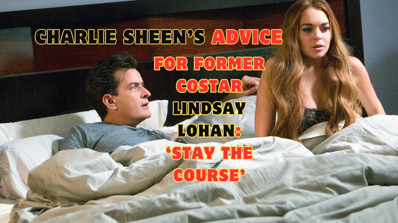 Charlie Sheen’s Advice for Former Costar Lindsay Lohan: ‘Stay the Course’ Charlie Sheen’s Advice for Former Costar Lindsay Lohan: ‘Stay the Course’