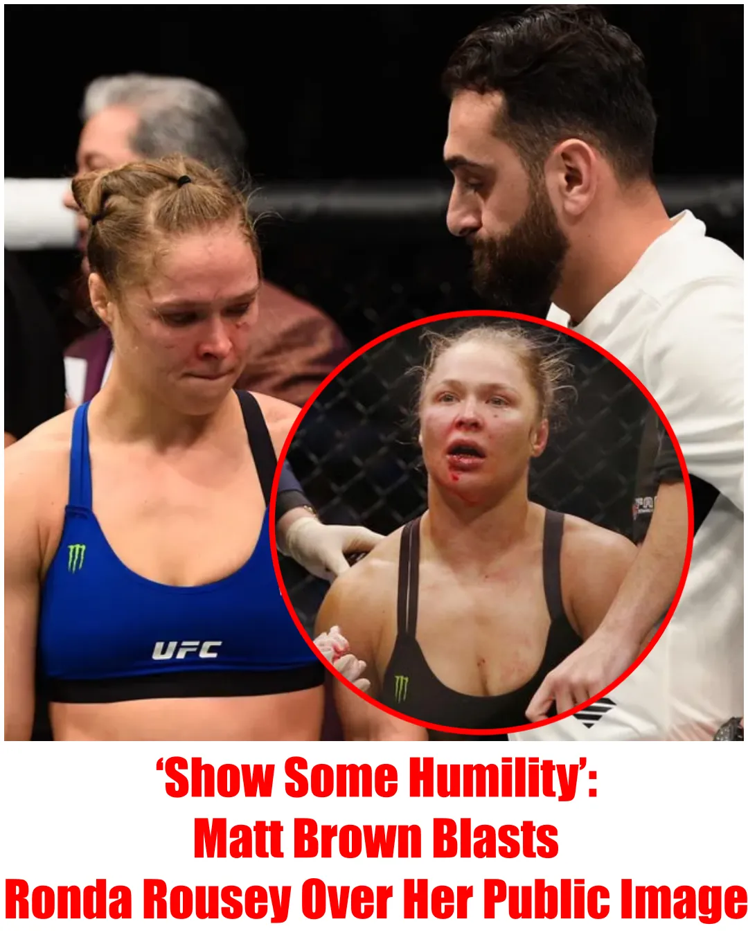 Matt Brown says Ronda Rousey has no one to blame but herself for how she’s treated: ‘Show a little bit of f*cking humility’