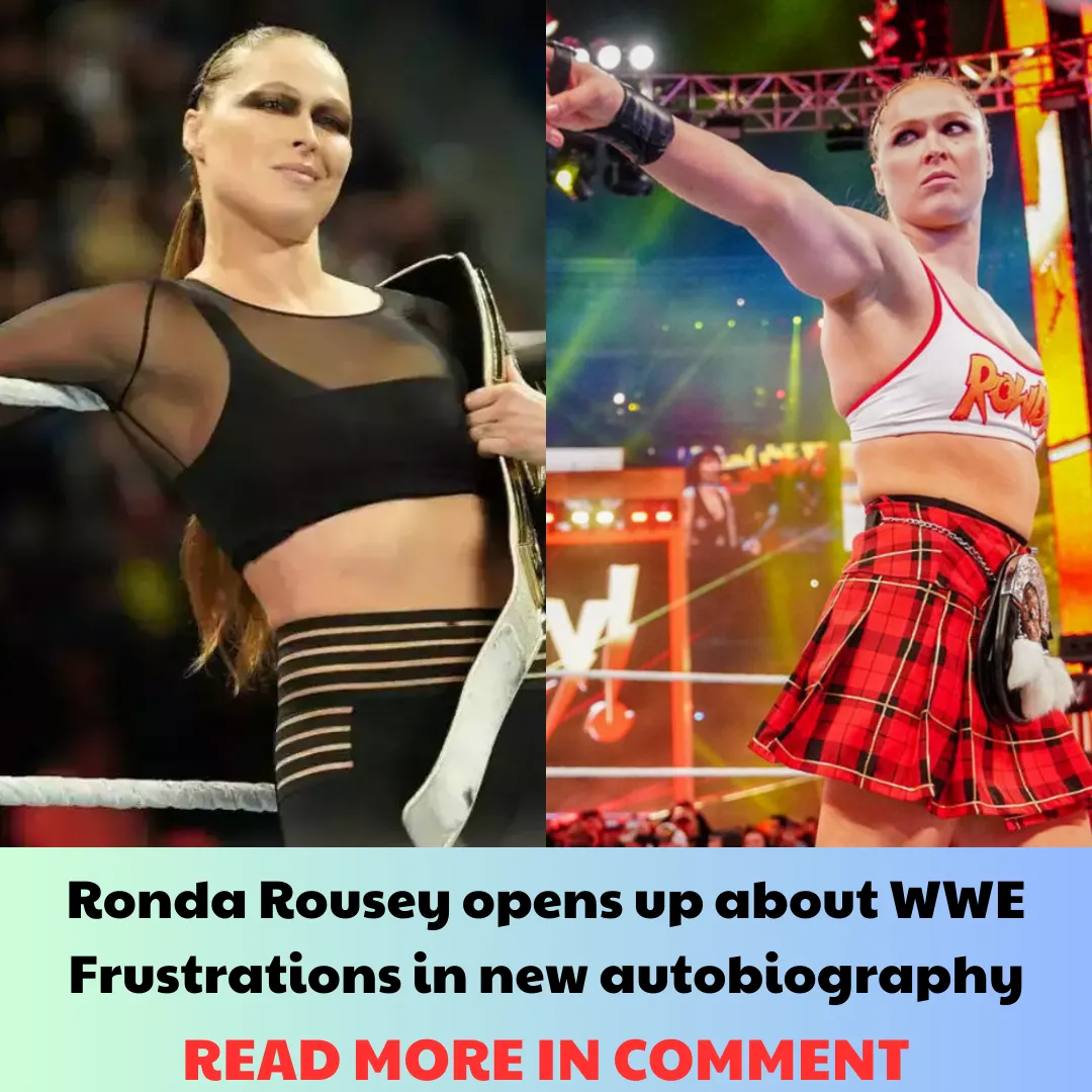 Ronda Rousey opens up about WWE Frustrations in new autobiography