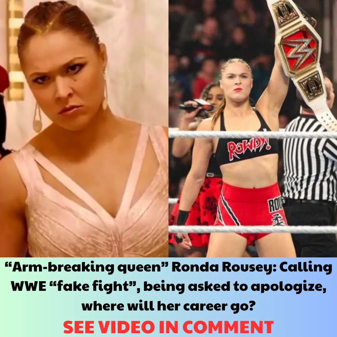 “Arm-breaking queen” Ronda Rousey: Calling WWE “fake fight”, being asked to apologize, where will her career go?