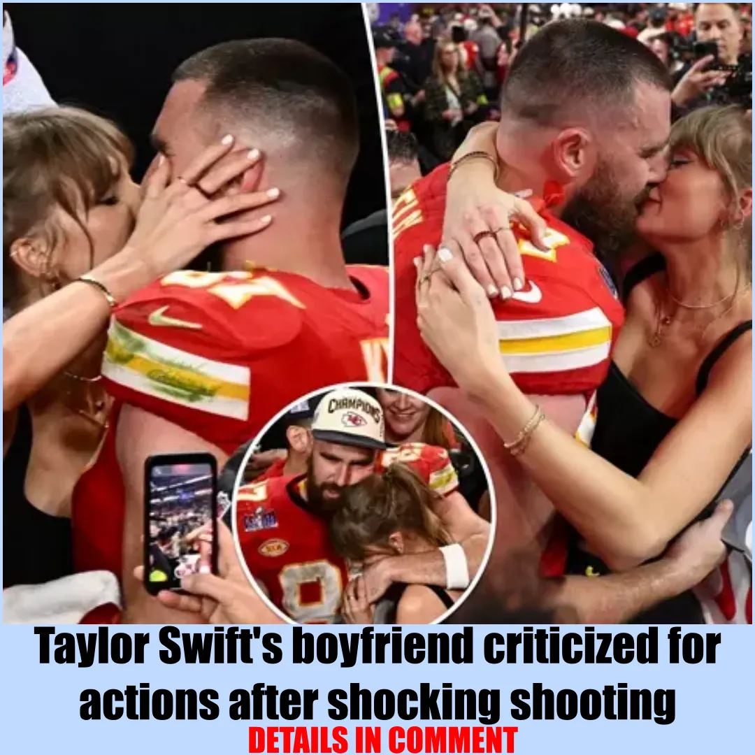 Taylor Swift's boyfriend criticized for actions after shocking shooting