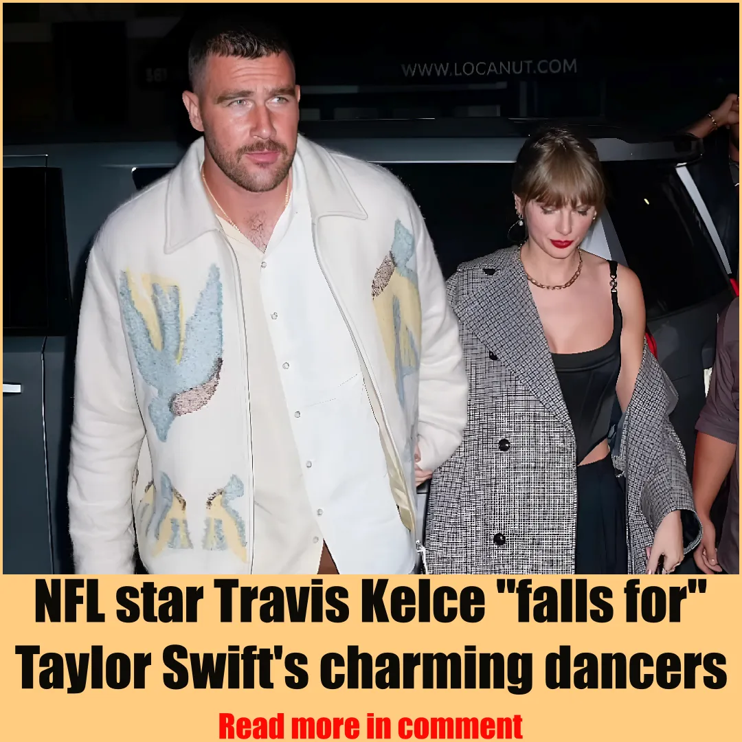 NFL star Travis Kelce "falls for" Taylor Swift's charming dancers