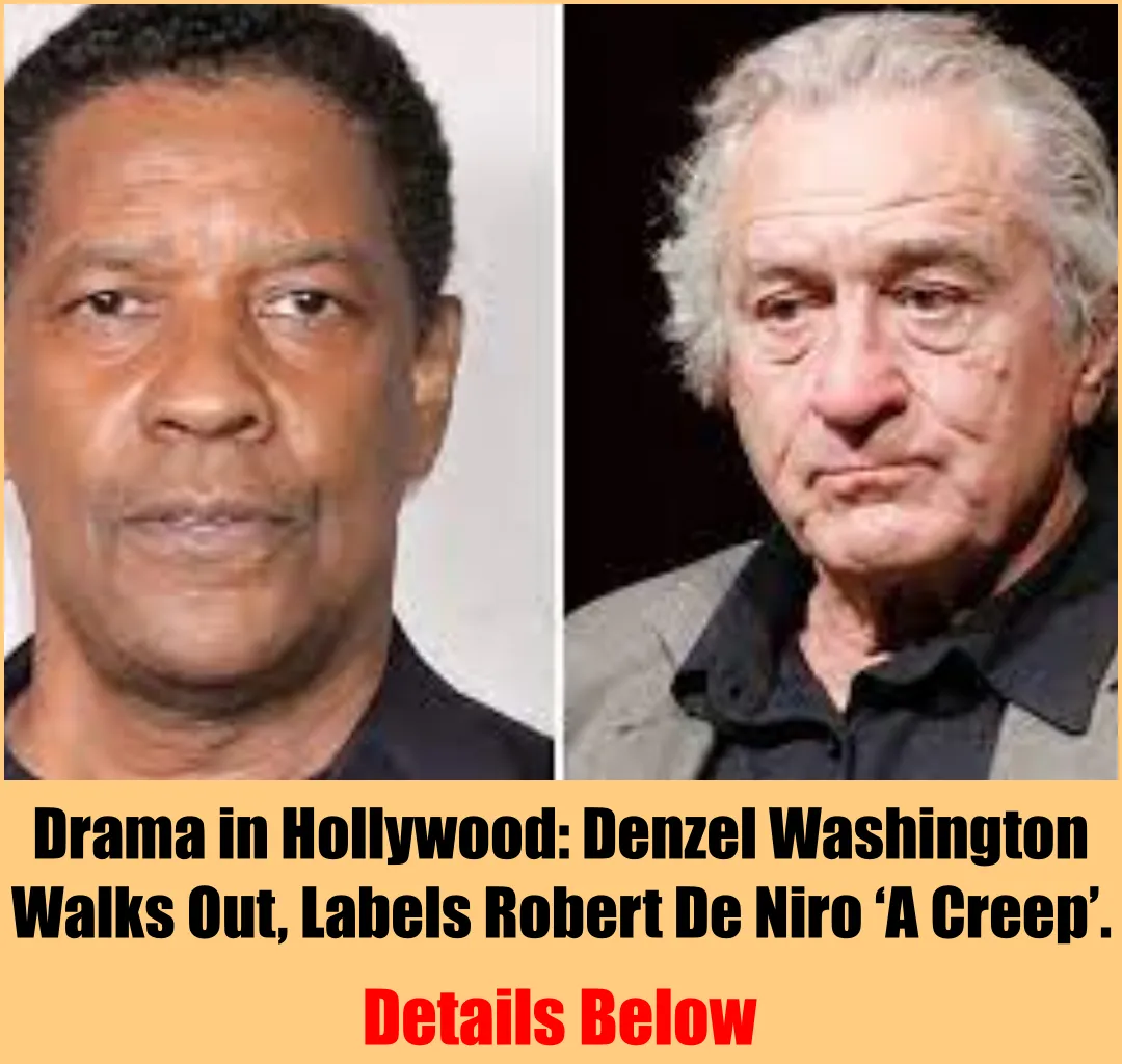 Drama in Hollywood: Denzel Washington Walks Out, Labels Robert De Niro ‘A Creep’.