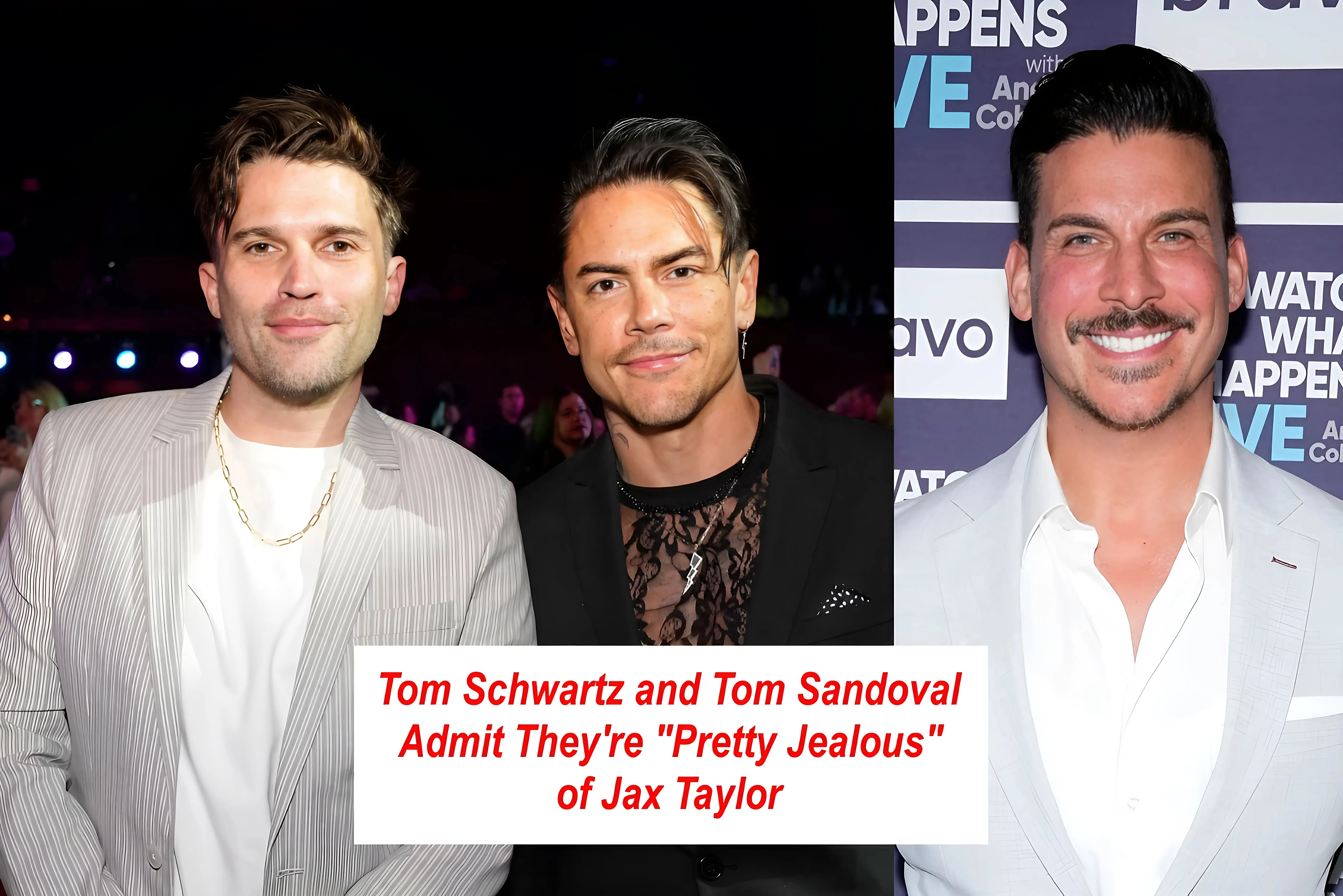 Tom Schwartz And Tom Sandoval Admit They're "Pretty Jealous" Of Jax Taylor