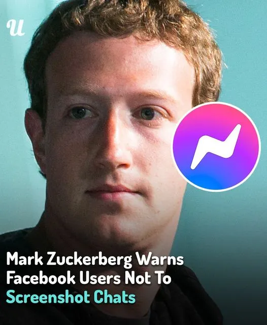Mark Zuckerberg Warns Facebook Users Not To Screenshot Chats Mark Zuckerberg Warns Facebook Users Not To Screenshot Chats