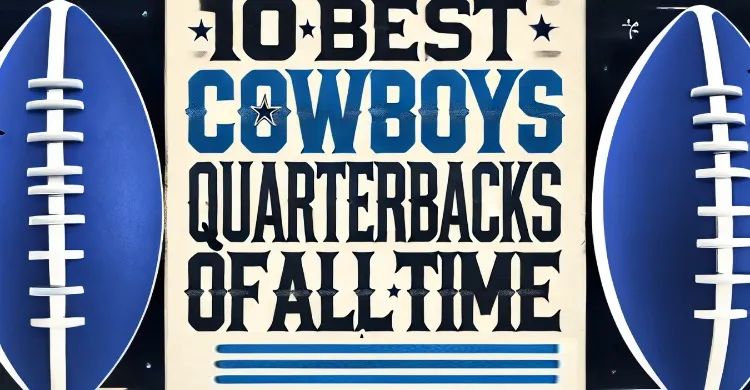 The 10 Best Dallas Cowboys Quarterbacks of All Time, Ranked