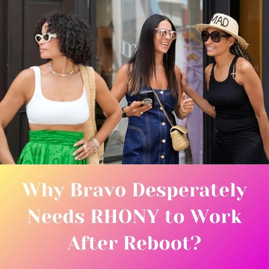 Wһy Brаvo Desрerаtely Needs RHONY to Work After Reboot?