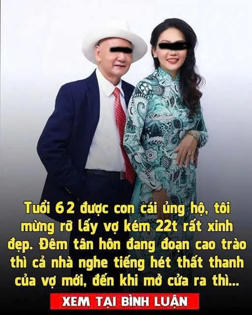 Mừng rỡ vì tái hôn với vợ kém 22 tuổi, không ngờ đêm tân hôn của tôi lại