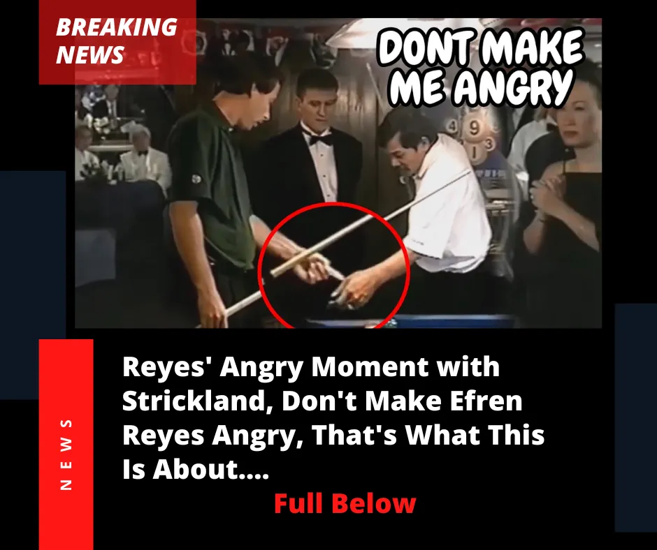 Reyes' Angry Moment with Strickland, Don't Make Efren Reyes Angry, That's What This Is About.... Full Below