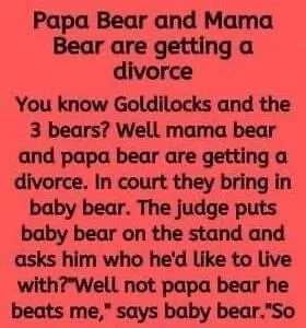 Papa Bear and Mama Bear are getting a divorce. Check the comment