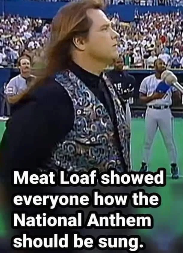 9. When Meat Loaf showed everyone how the National Anthem should be sung S2