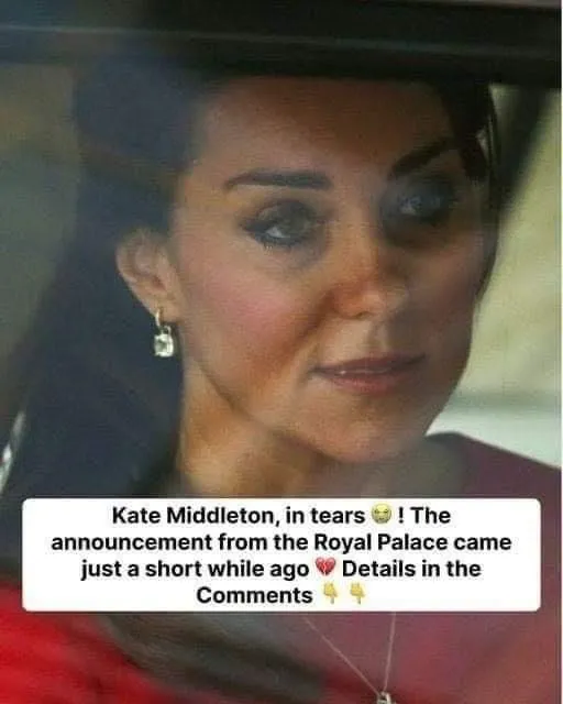 9. Kate Middleton in tears, The announcement from the Royal Palace came just a short while ago