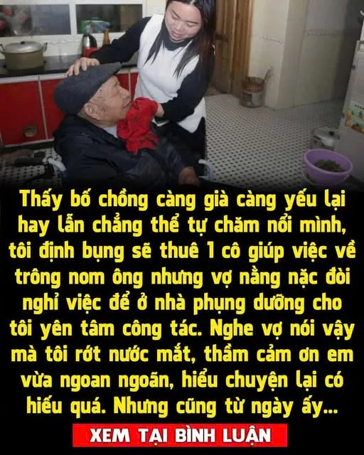 Vợ đang làm trưởng phòng lại b:ất ng:ờ xin nghỉ việc để ở nhà chăm bố chồng bị lẫn, 1 ngày về sớm không báo trước, tôi bàng h:oàng ph:át h:iện bí m:ật k;;inh h;;;oàng của nàng dâu ngoan