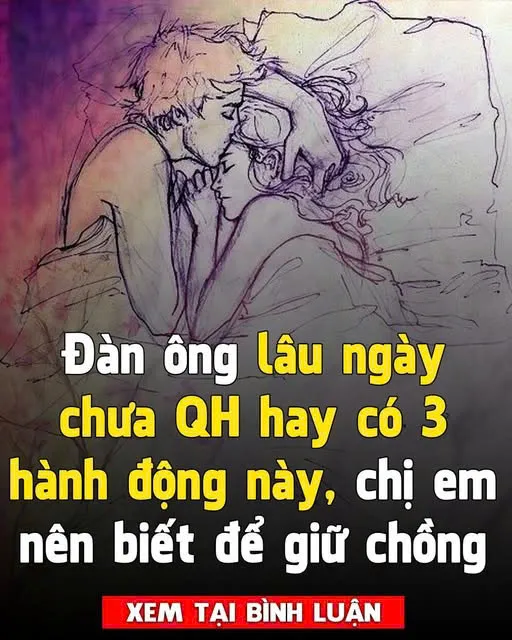 Chỉ cần quan sá.t 3 hành động đơn giản này, phụ nữ nhận biết Đ:À:N ÔNG LÂU NGÀY CHƯA QUANHỆ, chị em nên biết để giữ chồng