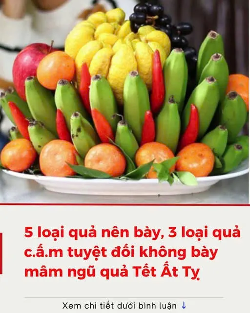 5 loại quả nên bày, 3 loại quả c:ấm tuyệt đối không đ:ặt lên mâm ngũ quả Tết Ất Tỵ