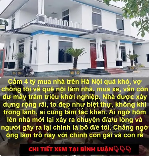 D:ốc hết t:iền được 4 tỷ về quê chồng xây nhà, mua xe vẫn còn thừa t:iền để tiết kiệm, ai ngờ