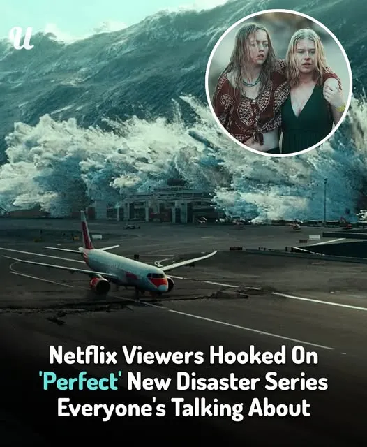 ‘Hooked’ Netflix Viewers Are Bingeing ‘Perfect’ New Disaster Series