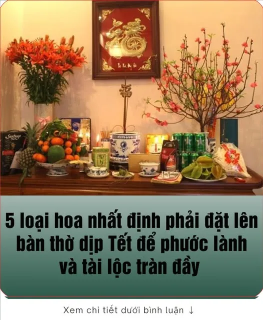 5 loại hoa nhất định phải đặt lên bàn thờ dịp Tết để phước lành và tài lộc tràn đầy