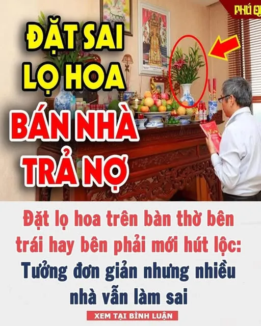 Đặt lọ hoa trên bàn thờ bên trái hay bên phải mới hút lộc: Tưởng đơn giản nhưng nhiều nhà vẫn làm sai