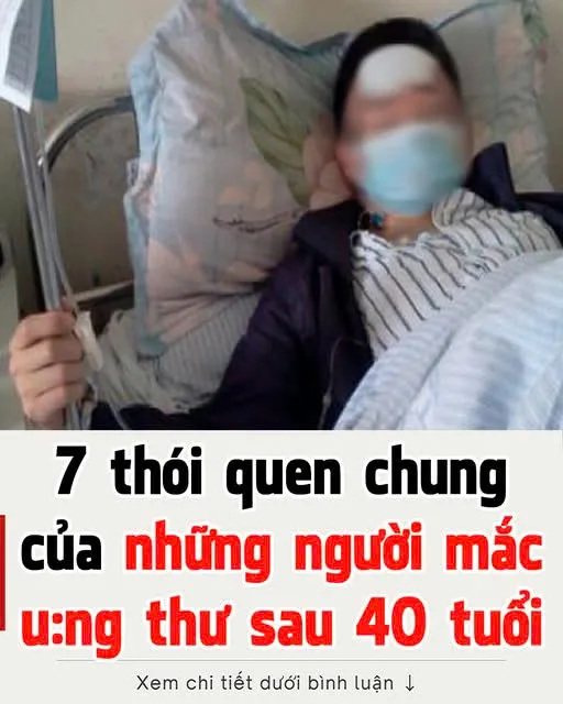 7 th:ói q:uen chung của những người mắc u:ng thư sau 40 tuổi