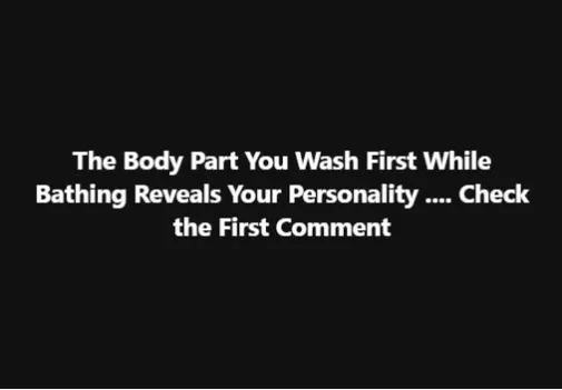 The Body Part You Wash First While Bathing Reveals Your Personality