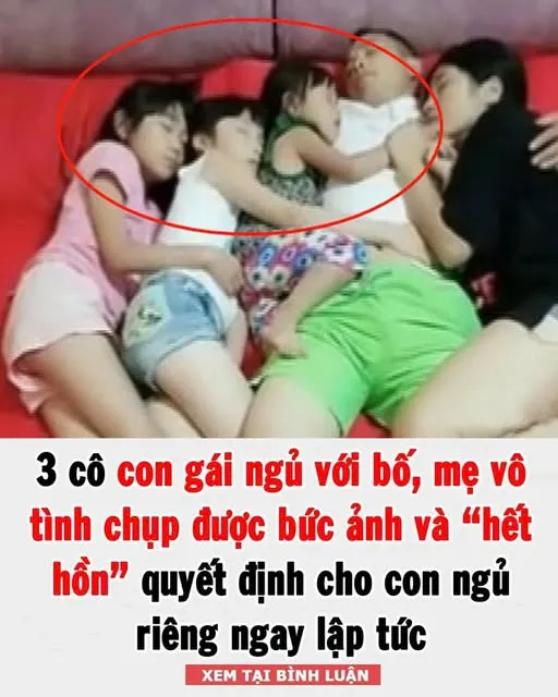 3 cô con gái ngủ với bố, mẹ vô t:ình chụp được bức ảnh và “hết h:ồn” q:uyết định cho con ng:ủ riêng ngay lập tức