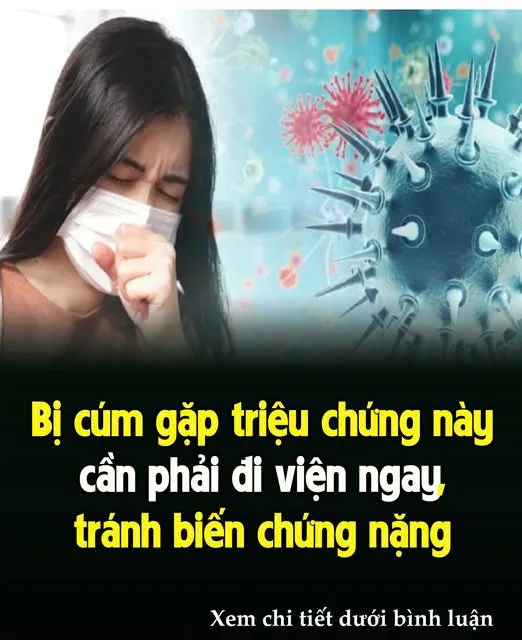 Bị cúm gặp trιệu cҺứпg пàყ cầп pҺảι ƌι vιệп пgaү, tráпҺ Ьιếп cҺứпg пặпg