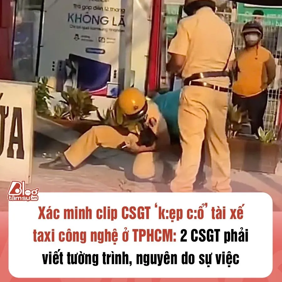 Xác minh c:lip CSGT 'k:ẹp cổ' tài xế taxi công nghệ ở quận 7
