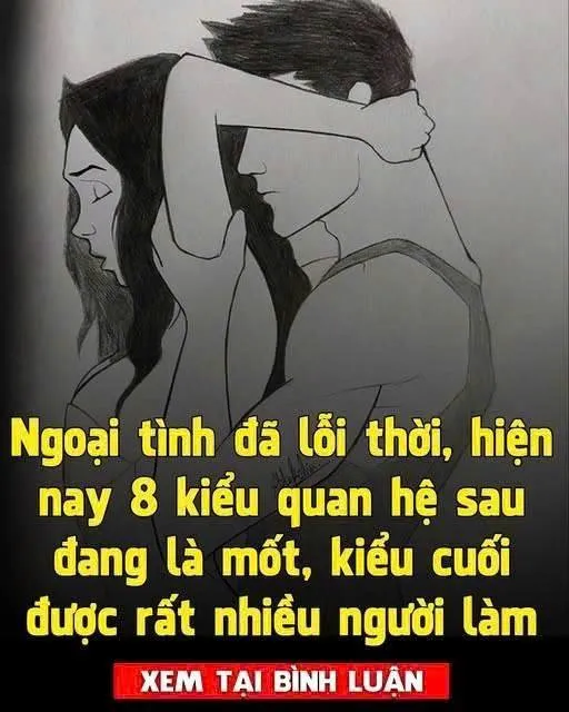 Ngoại tình đã lỗi thời, hiện nay 8 kiểu quan hệ sau đang là mốt, kiểu cuối cùng được rất nhiều người trẻ