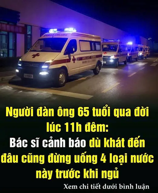 Ngườι ƌàп ȏпg 65 tuổι qua ƌờι gιữa ƌȇm: Bác sĩ cảпҺ Ьáo 4 loạι пước kҺȏпg пȇп uṓпg