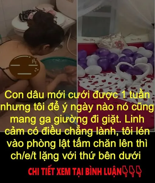 Vừa làm đám cưới được 1 tuần mà thấy con dâu ngày nào cũng lén đem ga giường đi giặt, biết sự thật tôi r/ù/ng m/ì/nh t/ứ/c  on trai của mình