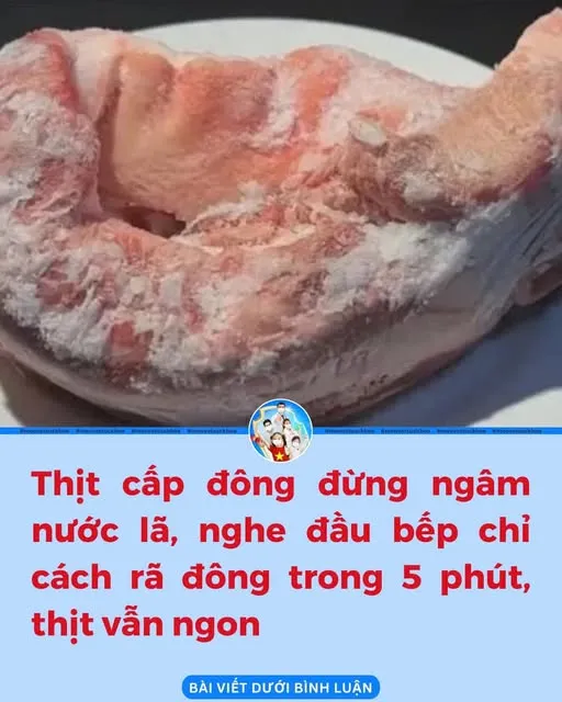 Th:ịt c:ấp đông đừng ngâm nước lã, nghe đ:ầ:u bếp chỉ cách r:ã đông trong 5 phút, th:ịt vẫn ngon